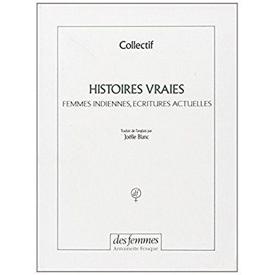 HISTOIRES VRAIES - FEMMES INDIENNES, ECRITURES ACTUELLES