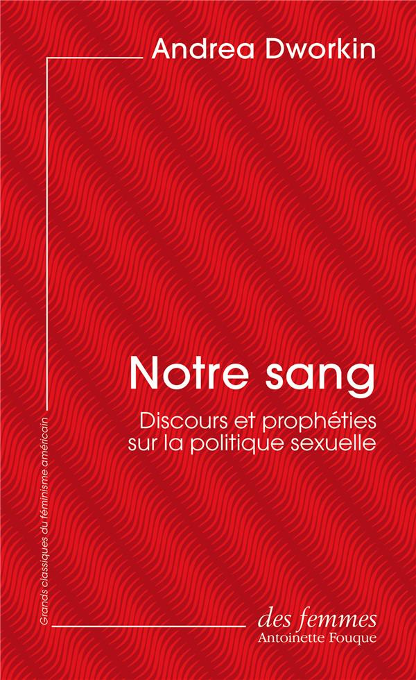 Notre sang. Discours et prophéties sur la politique sexuelle