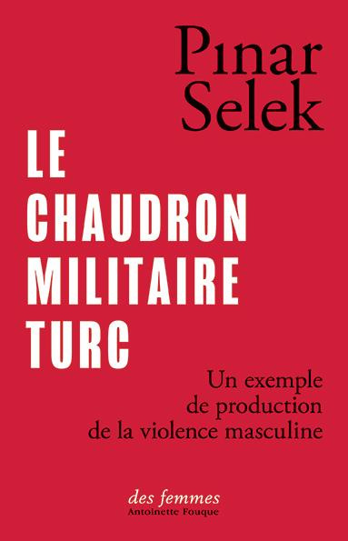 Le chaudron militaire turc. Un exemple de production de la violence masculine