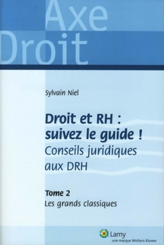 Droit et RH : suivez le guide ! Conseils juridiques aux DRH. Tome 2, Les grands classiques