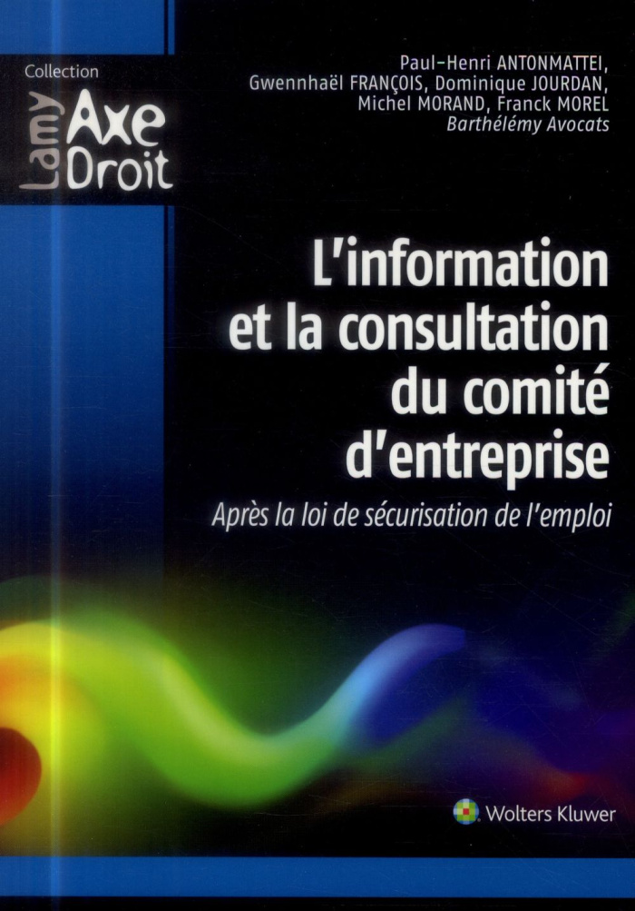 L'information et la consultation du comité d'entreprise. Après la loi de sécurisation de l'emploi