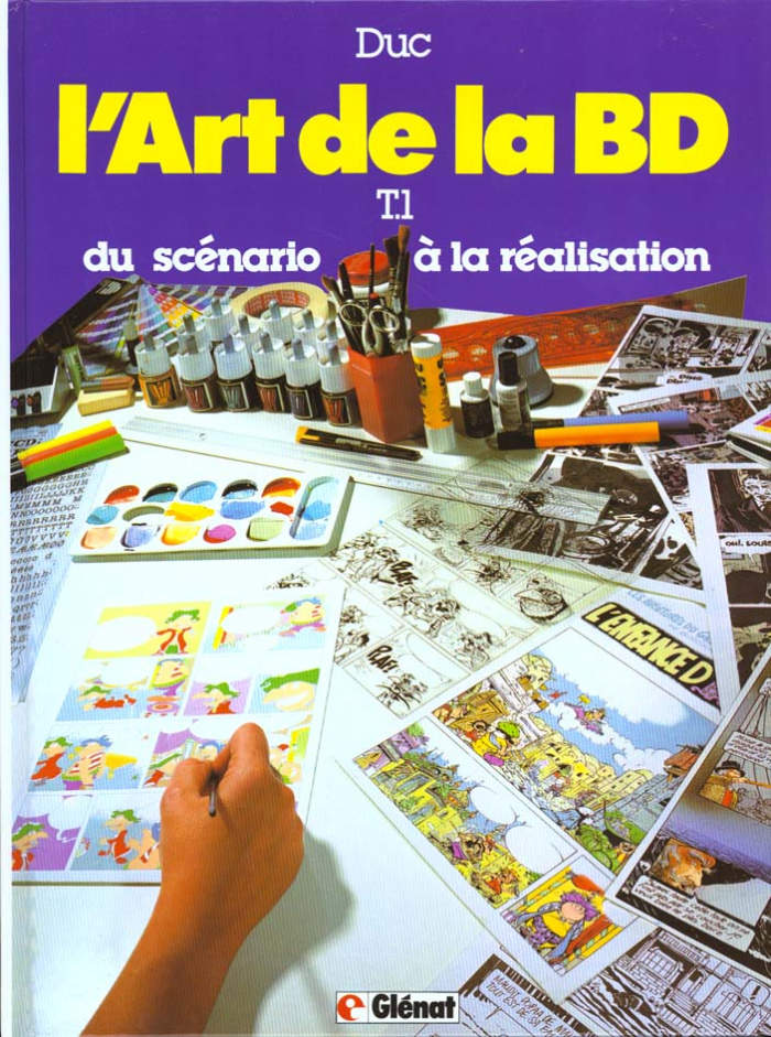 L'Art de la B.D. Du scénario à la réalisation graphique, tout sur la création des bandes dessinées