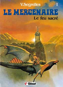 LE MERCENAIRE - TOME 01 - LE FEU SACRE