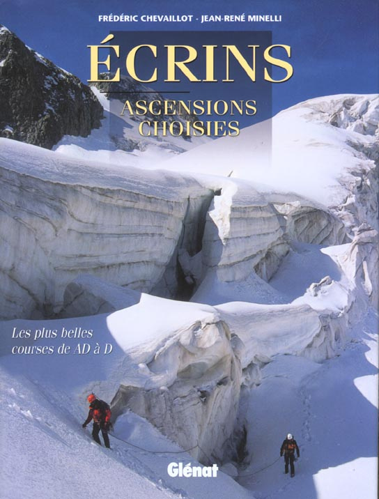 ECRINS, ASCENSIONS CHOISIES - LES PLUS BELLES COURSES DE AD A D