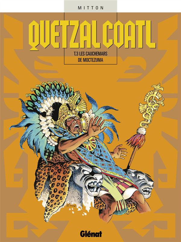 Quetzalcoatl Tome 3 : Les cauchemars de Moctezuma