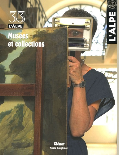 L'Alpe N° 33, Eté 2006 : Musées et collections