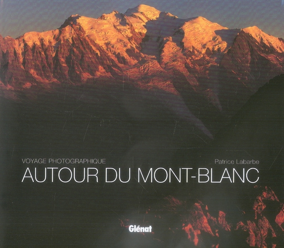 Autour du Mont-Blanc. Voyage photographique