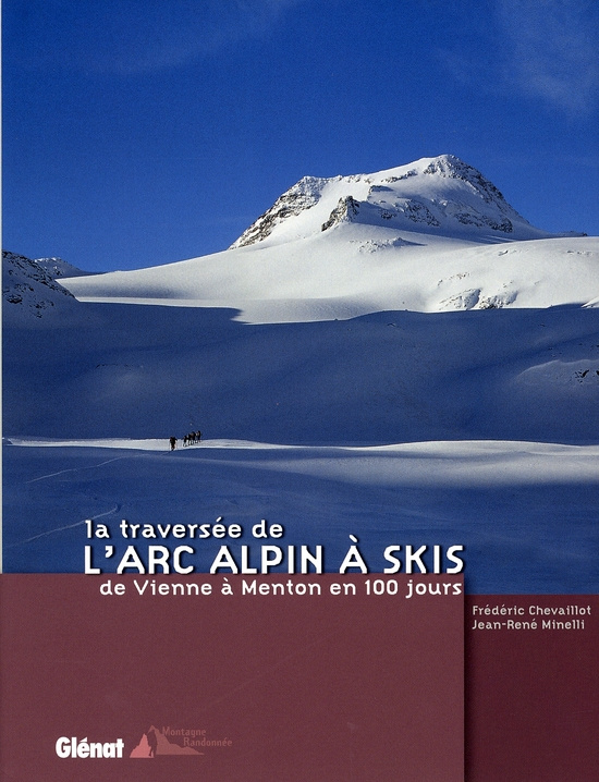 La traversée de l'arc alpin à skis. De Vienne à Menton en 100 jours