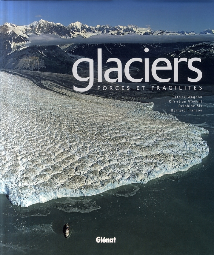 Glaciers. Forces et fragilités