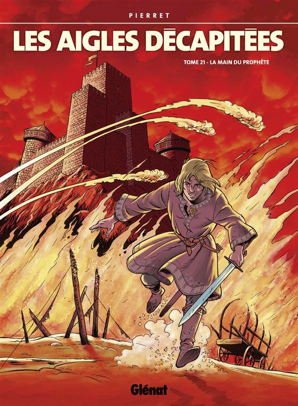 LES AIGLES DECAPITEES - TOME 21 - LA MAIN DU PROPHETE