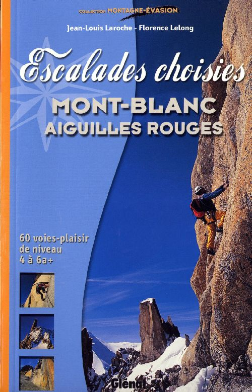 Escalades choisies. Mont-Blanc, Aiguilles Rouges