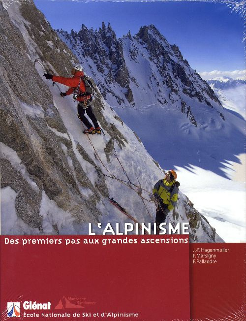 L'alpinisme. Des premiers pas aux grandes ascensions