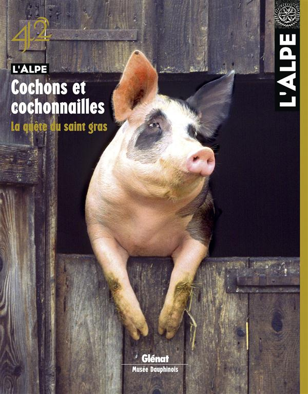 L'Alpe N° 42 : Cochon et cochonnailles, la quête du saint gras