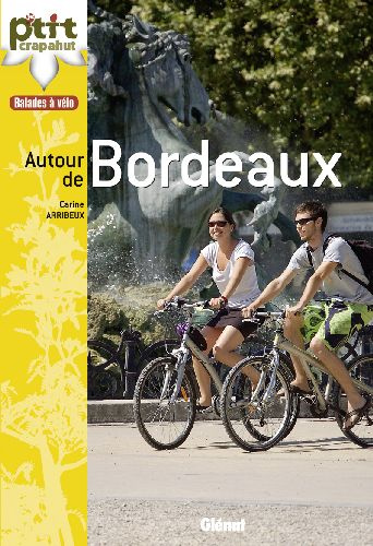 A VELO AUTOUR DE BORDEAUX - 30 BALADES