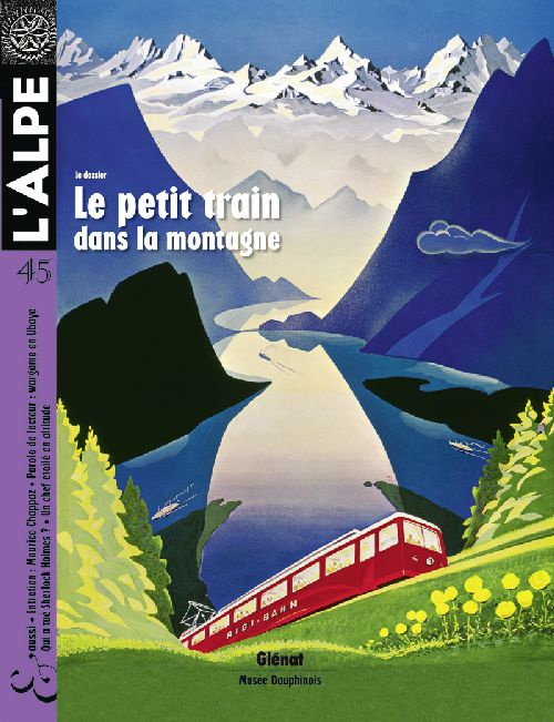 L'Alpe N° 45 : Le petit train dans la montagne
