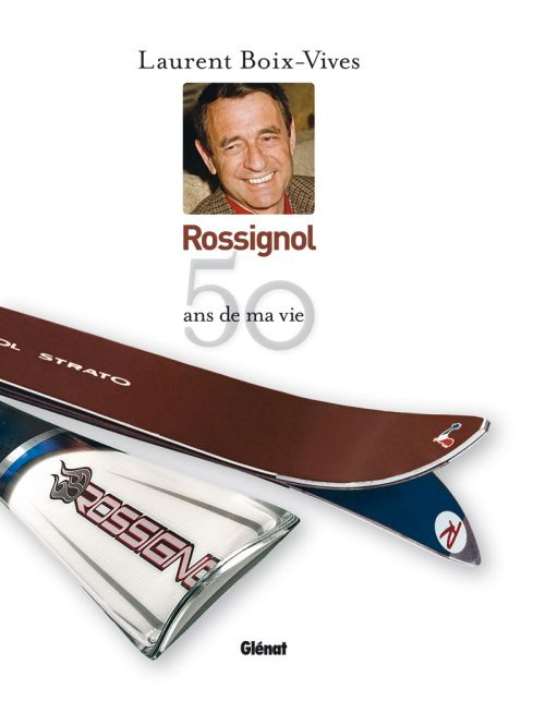 Rossignol. 50 ans de ma vie