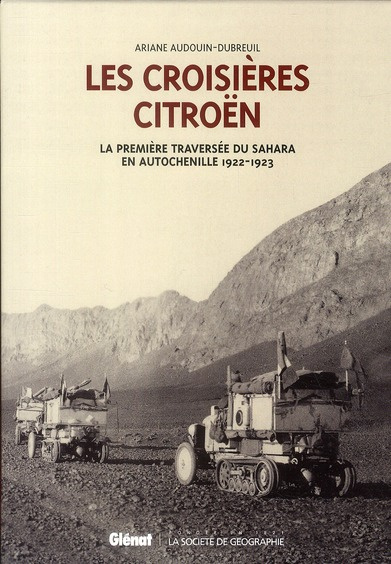 Les croisières citroën. 2 volumes : La croisère blanche ; La première traversée du Sahara en autoche