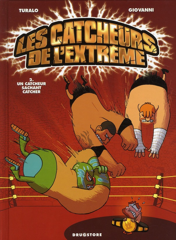 Les catcheurs de l'extrême Tome 2 : Un catcheur sachant catcher