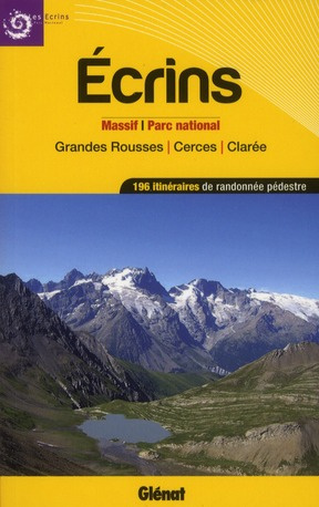 Ecrins, massifs, parc national et grandes rousses, cerces, clarée. 196 itinéraires de randonnées péd