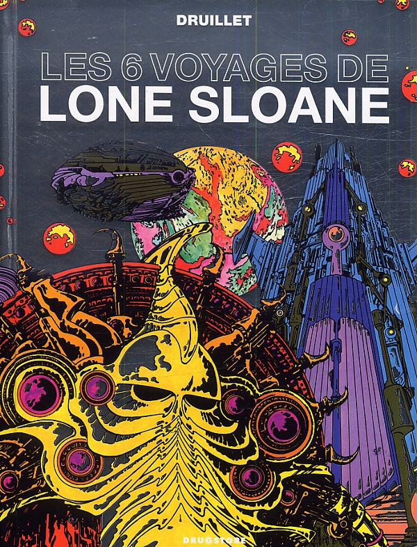 Lone sloane Tome 1 : les 6 voyages de Lone Sloane