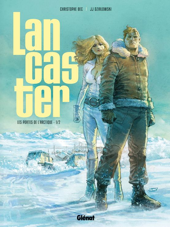 Lancaster Tome 1 : Les portes de l'Arctique