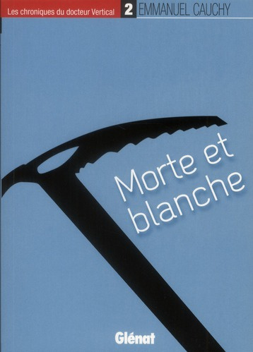 Les chroniques du docteur Vertical Tome 2 : Morte et blanche