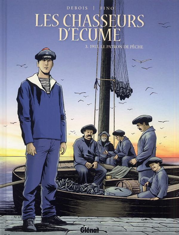 Les chasseurs d'écume Tome 3 : 1913, le patron de pêche