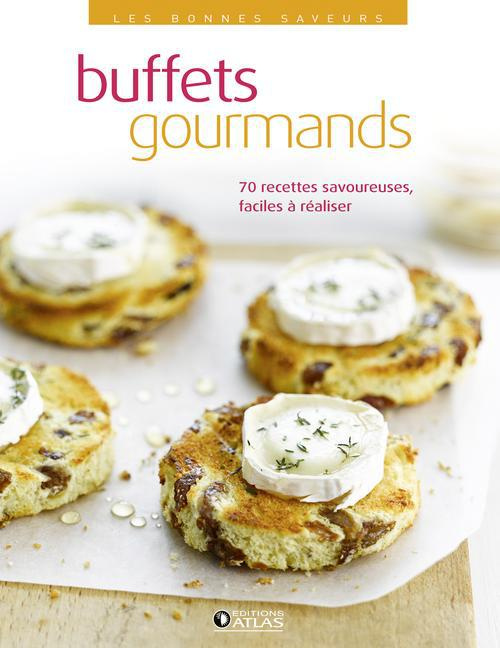 Buffets gourmands. 70 recettes savoureuses faciles à réaliser