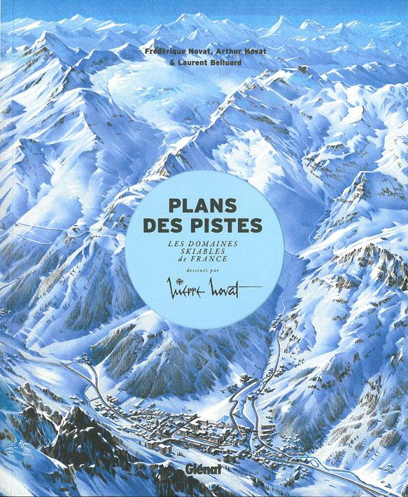 Plans des pistes. Les domaines skiables de France dessinés par Pierre Novat