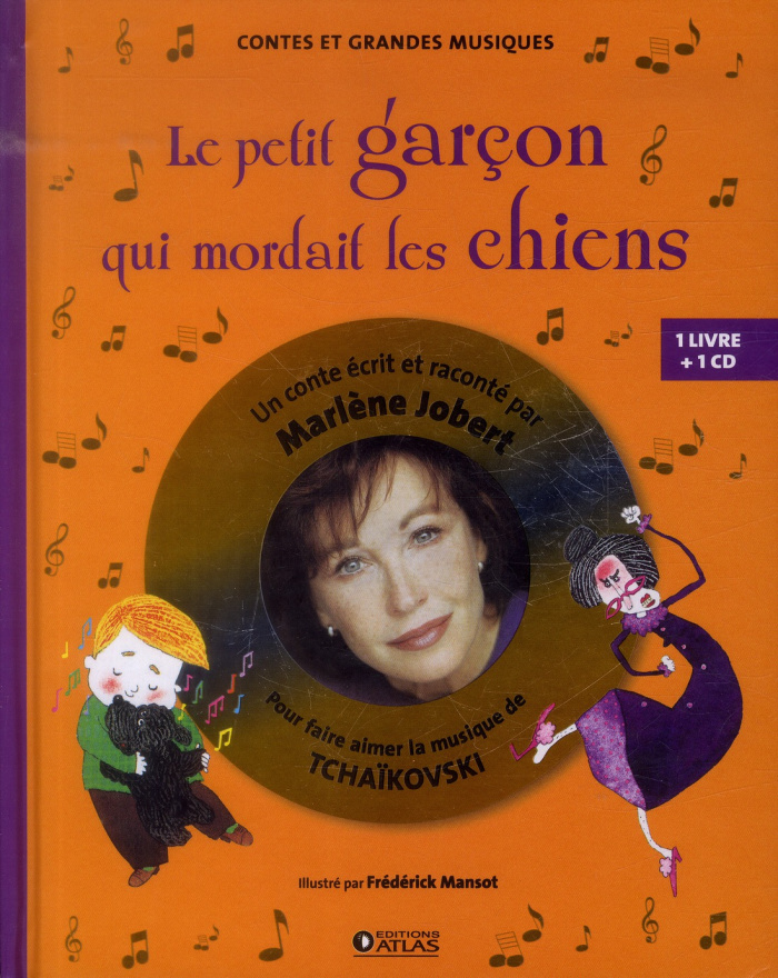 Le petit garçon qui mordait les chiens. Pour faire aimer la musique de Tchaïkovski, avec 1 CD audio