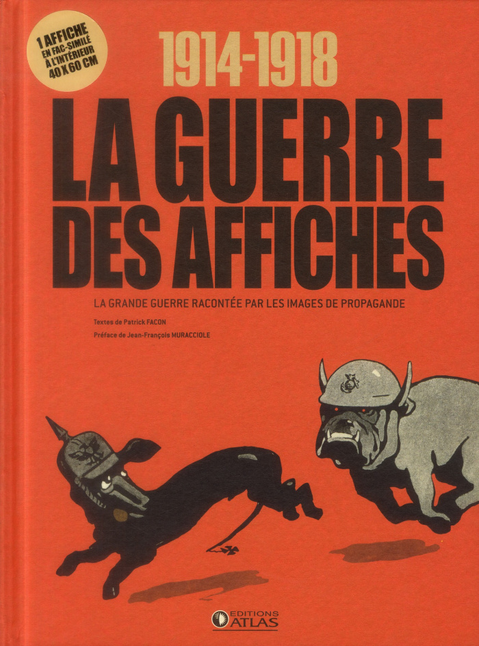 1914-1918 La guerre des affiches. La Grande Guerre racontée par les images de propagande