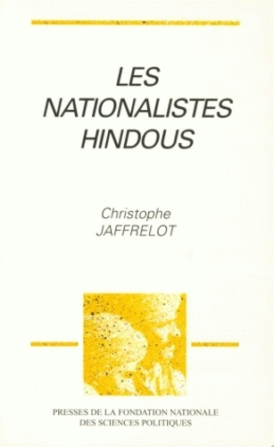 Les nationalistes hindous. Idéologie, implantation et mobilisation des années 1920 aux années 1990