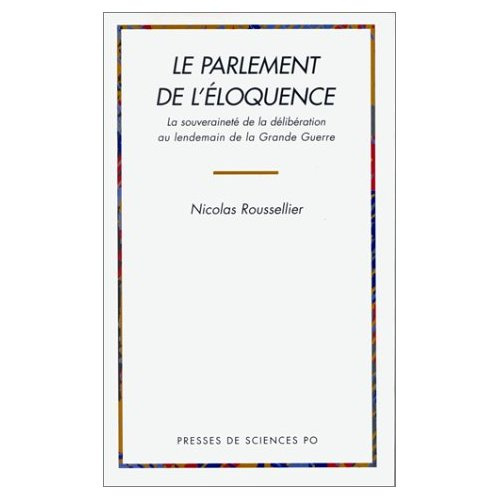 Le parlement de l'éloquence. La souveraineté de la délibération au lendemain de la Grande guerre