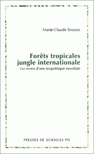 Forêts tropicales, jungle internationale. Les revers d'une écopolitique mondiale