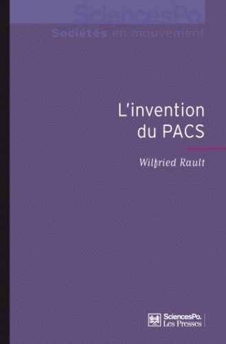 L'invention du PACS. Pratiques et symboliques d'une nouvelle forme d'union