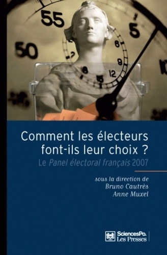 Comment les électeurs font leur choix ? Le Panel électoral français 2007
