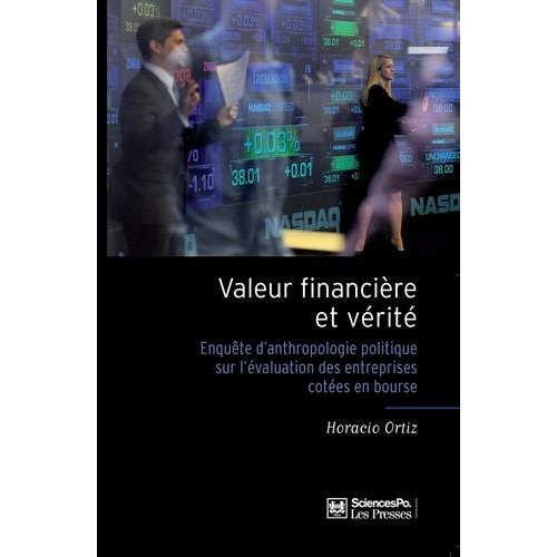 Valeur financière et vérité. Enquête d'anthropologie politique sur l'évaluation des entreprises coté