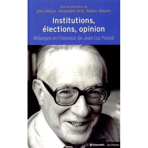 Institutions, élections, opinion. Mélanges en l'honneur de Jean-Luc Parodi
