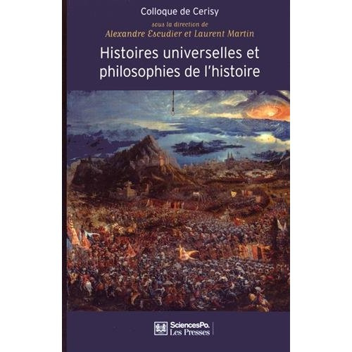 Histoires universelles et philosophies de l'histoire. De l'origine du monde à la fin des temps