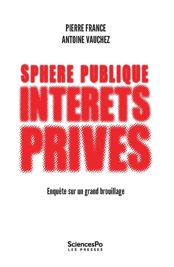 Sphère publique, intérêts privés. Enquête sur un grand brouillage