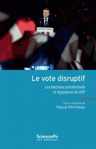 LE VOTE DISRUPTIF - LES ELECTIONS PRESIDENTIELLE ET LEGISLAT