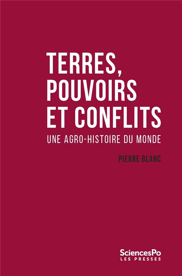 Terres, pouvoirs et conflits. Une agro-histoire du monde