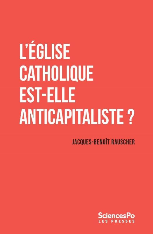 L'EGLISE CATHOLIQUE EST-ELLE ANTICAPITALISTE ?