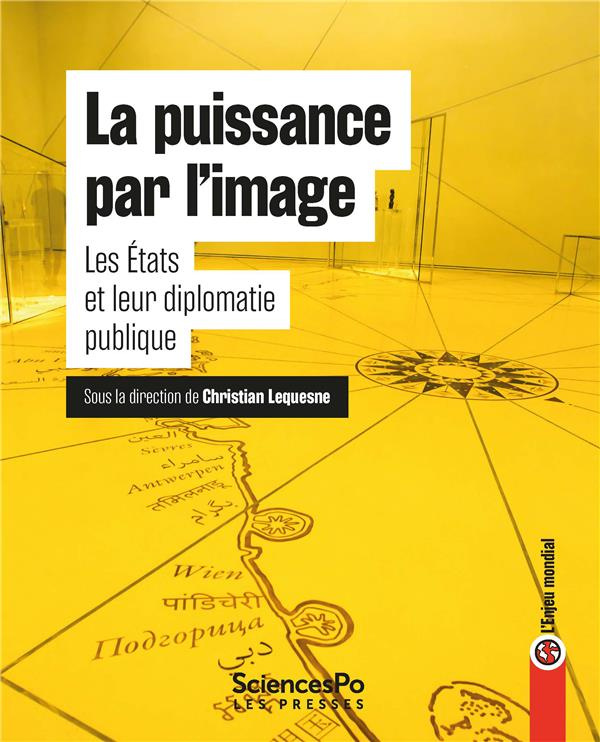 La puissance par l'image. Les Etats et leur diplomatie publique