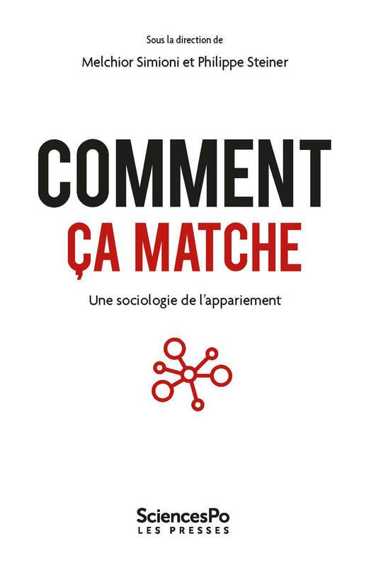 Comment ça matche ?. Une sociologie de l'appariement