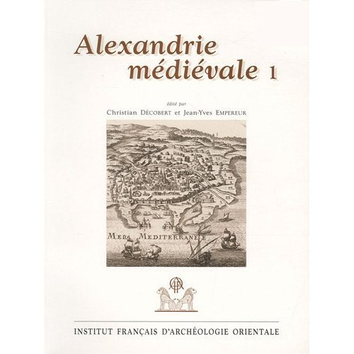 Alexandrie médiévale. Tome 1