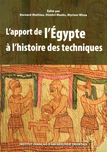 L'apport de l'Egypte à l'histoire des techniques. Méthodes, chronologie et comparaisons