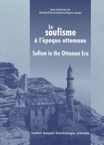 Annales islamologiques N° 29 : Le soufisme à l'époque ottomane. XVIe-XVIIIe siècle