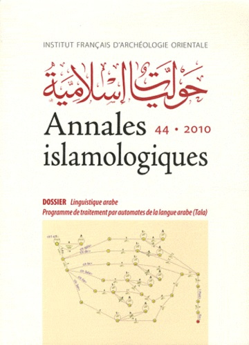 Annales islamologiques N° 44/2010 : Linguistique arabe. Programme de traitement par automates de la