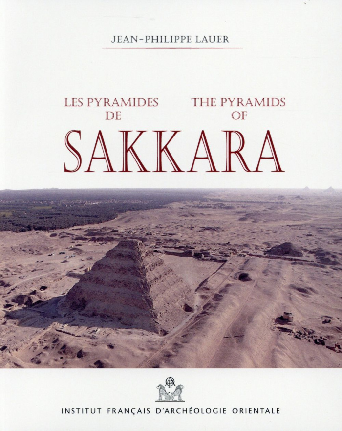 Les pyramides de Sakkara. 7e édition revue et augmentée. Edition bilingue français-anglais